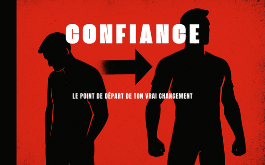 CONFIANCE - LE POINT DE DÉPART DE TON VRAI CHANGEMENT